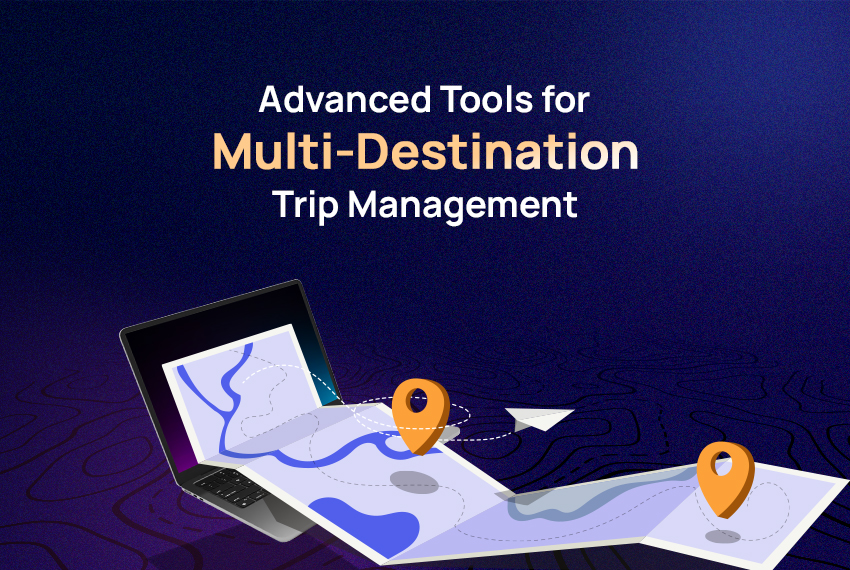 Why Tour Operators Should Use Advanced Tools for Multi-Destination Trip Management 